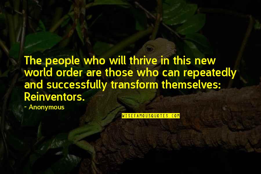 New World Order Quotes By Anonymous: The people who will thrive in this new