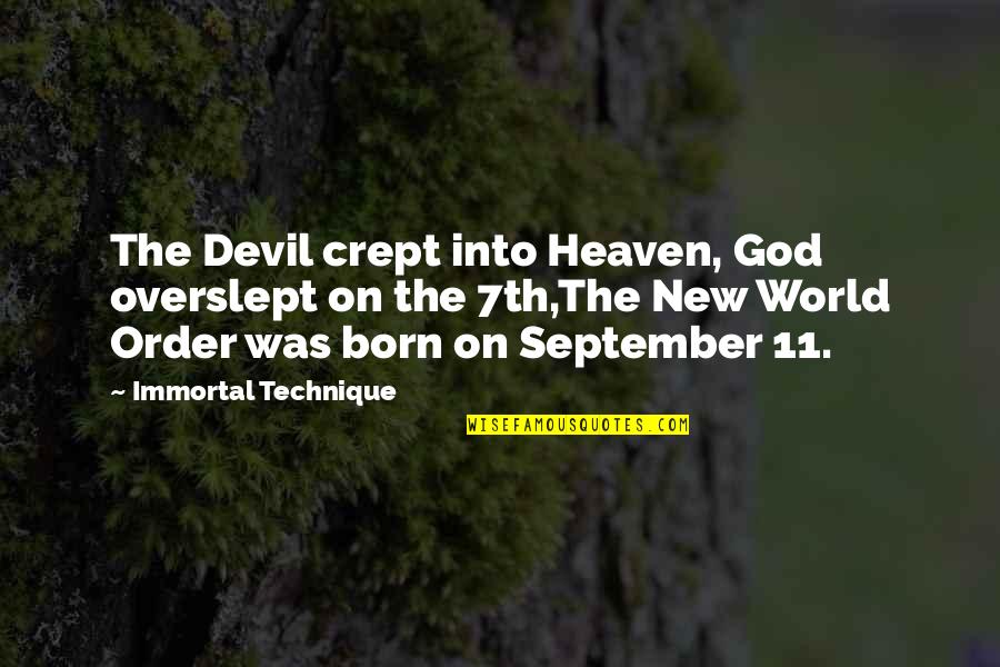 New World Order Quotes By Immortal Technique: The Devil crept into Heaven, God overslept on