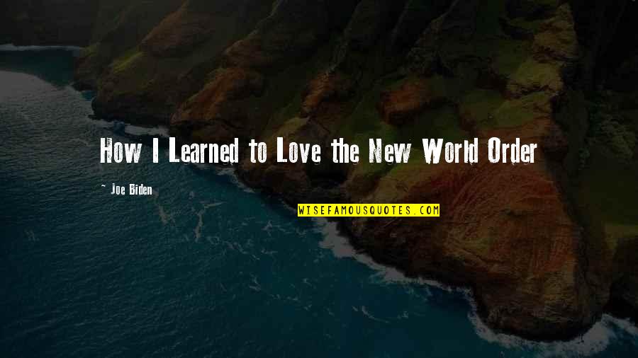 New World Order Quotes By Joe Biden: How I Learned to Love the New World