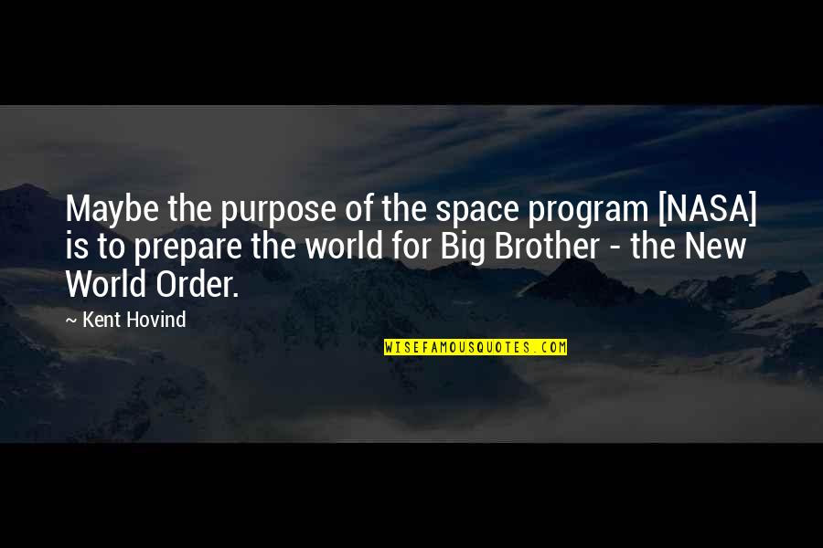 New World Order Quotes By Kent Hovind: Maybe the purpose of the space program [NASA]