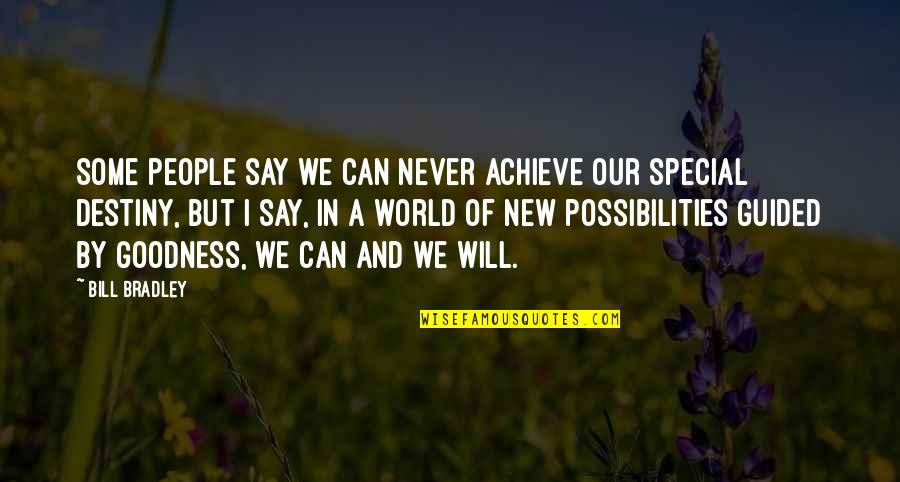 New World Quotes By Bill Bradley: Some people say we can never achieve our