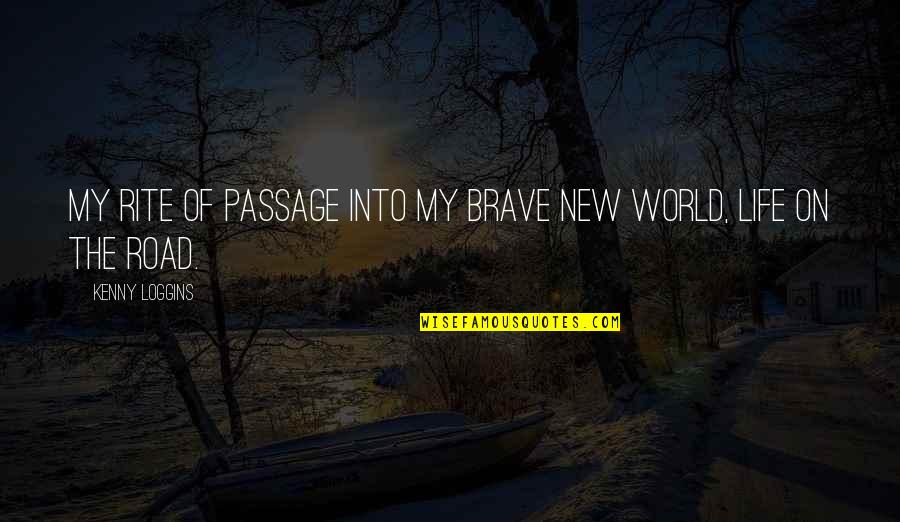 New World Quotes By Kenny Loggins: My rite of passage into my brave new