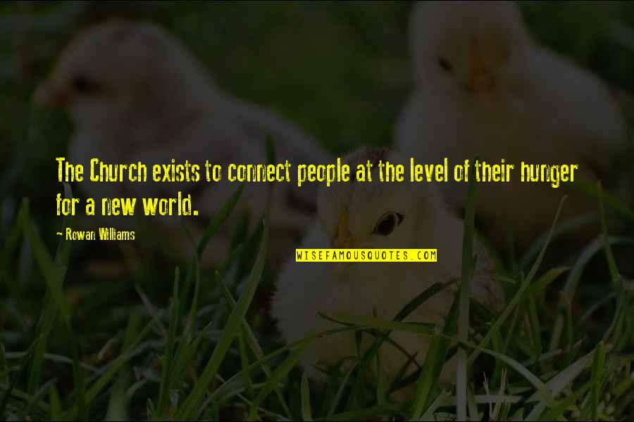 New World Quotes By Rowan Williams: The Church exists to connect people at the