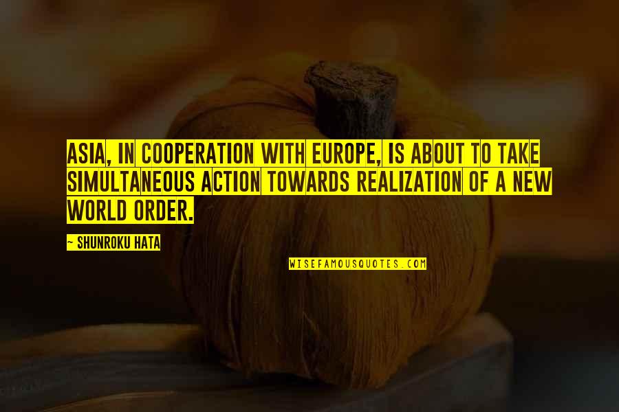 New World Quotes By Shunroku Hata: Asia, in cooperation with Europe, is about to