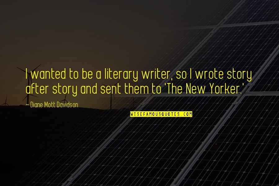 New Writer Quotes By Diane Mott Davidson: I wanted to be a literary writer, so New Writer Quotes By Diane Mott Davidson: I wanted to be a literary writer, so