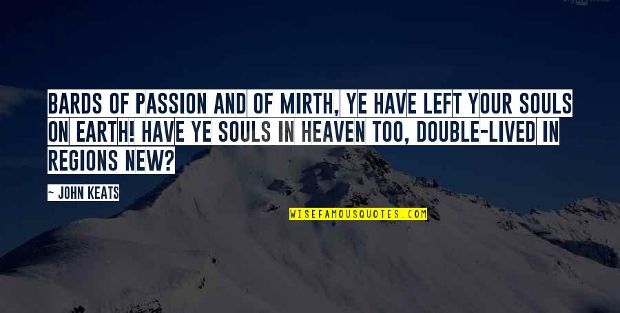 New Ye Quotes By John Keats: Bards of Passion and of Mirth, Ye have