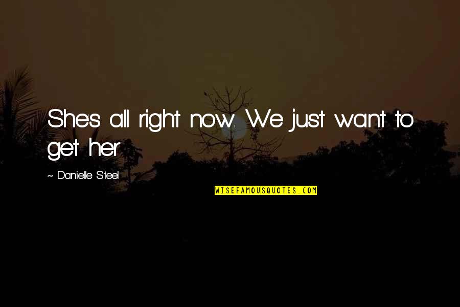 New Year 2021 Emotional Quotes By Danielle Steel: She's all right now. We just want to New Year 2021 Emotional Quotes By Danielle Steel: She's all right now. We just want to