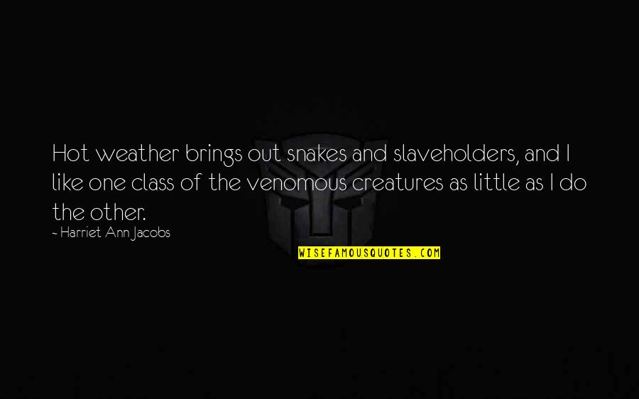 New Year 2021 Emotional Quotes By Harriet Ann Jacobs: Hot weather brings out snakes and slaveholders, and New Year 2021 Emotional Quotes By Harriet Ann Jacobs: Hot weather brings out snakes and slaveholders, and