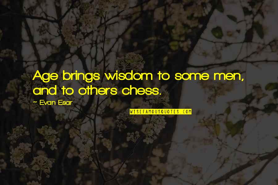 New Year 2071 Quotes By Evan Esar: Age brings wisdom to some men, and to