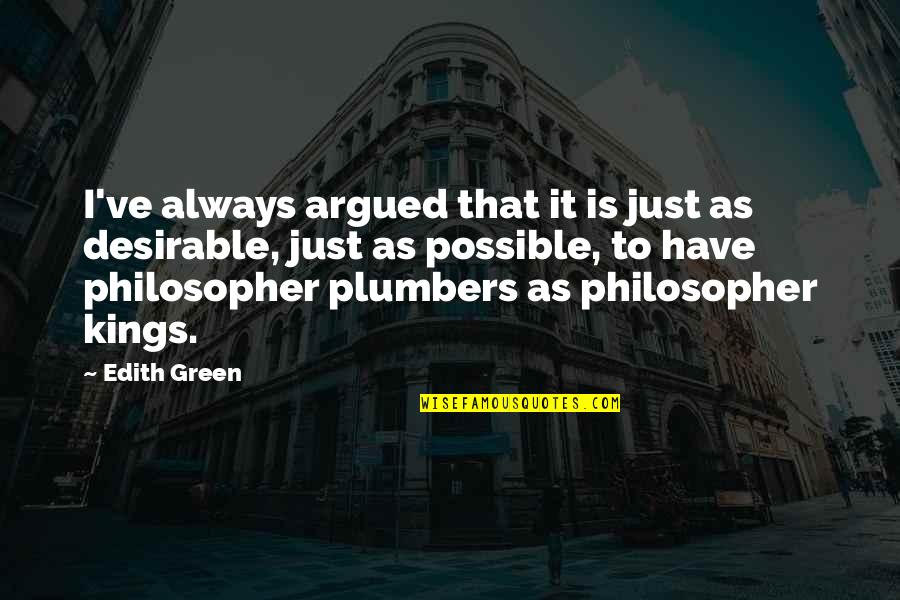 New Year 2104 Quotes By Edith Green: I've always argued that it is just as