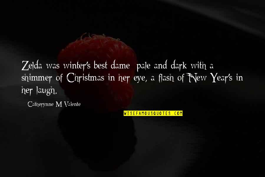 New Year And Christmas Quotes By Catherynne M Valente: Zelda was winter's best dame: pale and dark