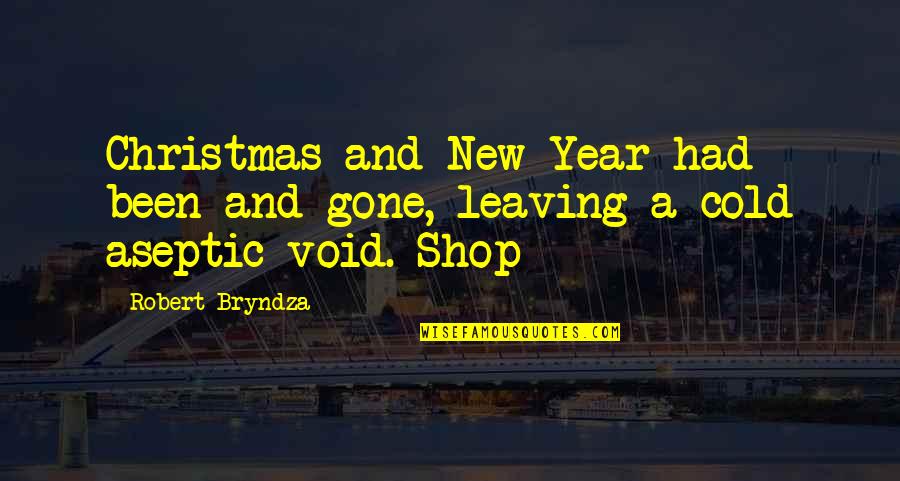 New Year And Christmas Quotes By Robert Bryndza: Christmas and New Year had been and gone,