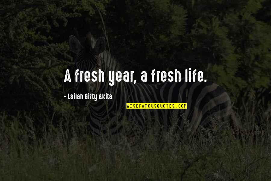 New Year And Hope Quotes By Lailah Gifty Akita: A fresh year, a fresh life.