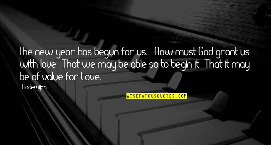New Year And Love Quotes By Hadewijch: The new year has begun for us. / New Year And Love Quotes By Hadewijch: The new year has begun for us. /