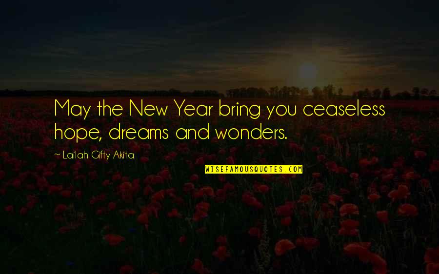 New Year And Quotes By Lailah Gifty Akita: May the New Year bring you ceaseless hope,