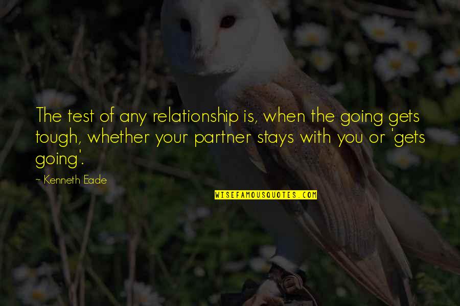 New Year Blessings Quotes By Kenneth Eade: The test of any relationship is, when the