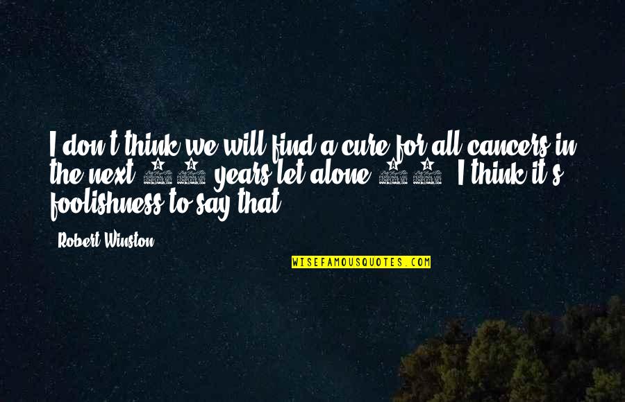 New Year Cards Quotes By Robert Winston: I don't think we will find a cure New Year Cards Quotes By Robert Winston: I don't think we will find a cure