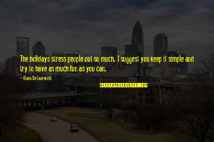 New Year Commitment Quotes By Giada De Laurentiis: The holidays stress people out so much. I
