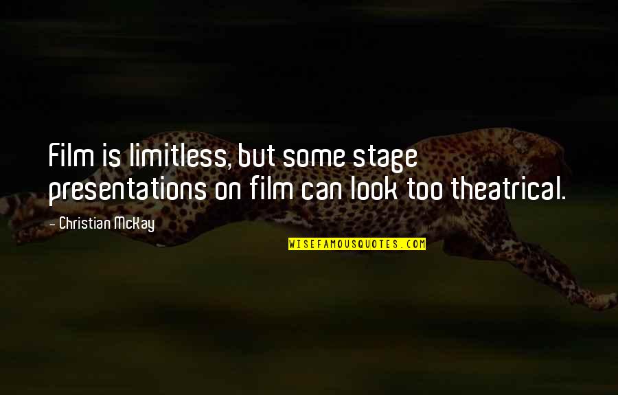 New Year Cute Quotes By Christian McKay: Film is limitless, but some stage presentations on