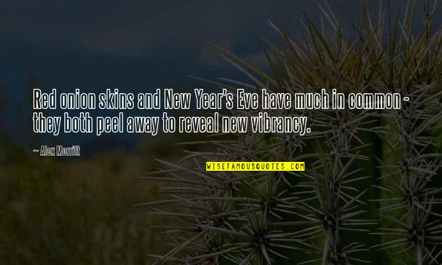 New Year Eve Quotes By Alex Morritt: Red onion skins and New Year's Eve have New Year Eve Quotes By Alex Morritt: Red onion skins and New Year's Eve have