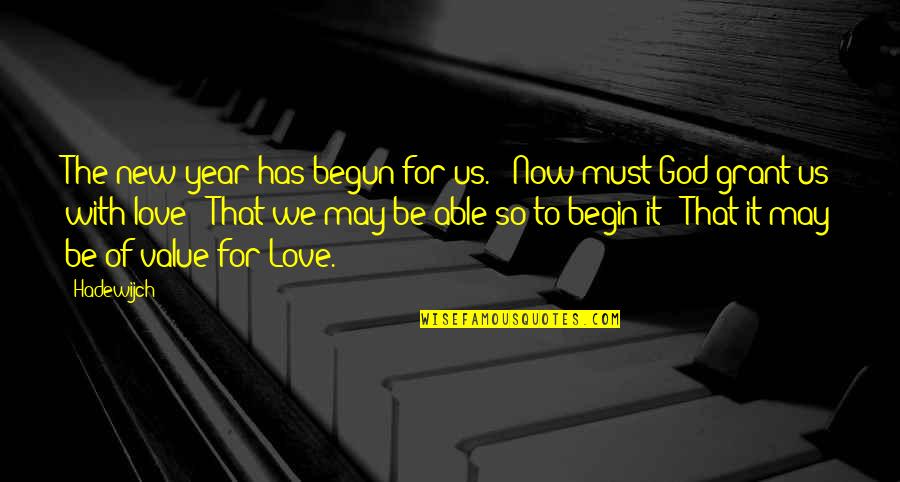 New Year For Love Quotes By Hadewijch: The new year has begun for us. / New Year For Love Quotes By Hadewijch: The new year has begun for us. /