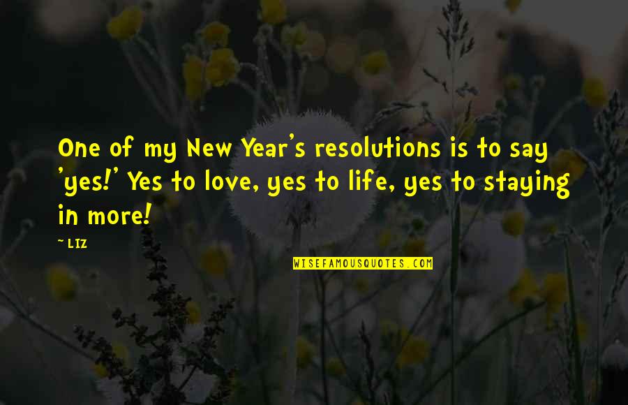 New Year For Love Quotes By LIZ: One of my New Year's resolutions is to New Year For Love Quotes By LIZ: One of my New Year's resolutions is to