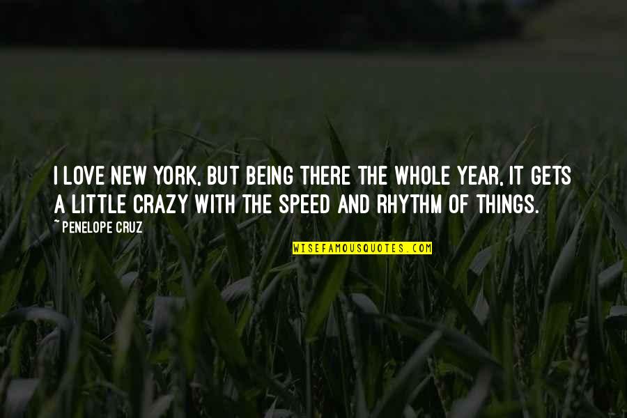 New Year For Love Quotes By Penelope Cruz: I love New York, but being there the New Year For Love Quotes By Penelope Cruz: I love New York, but being there the