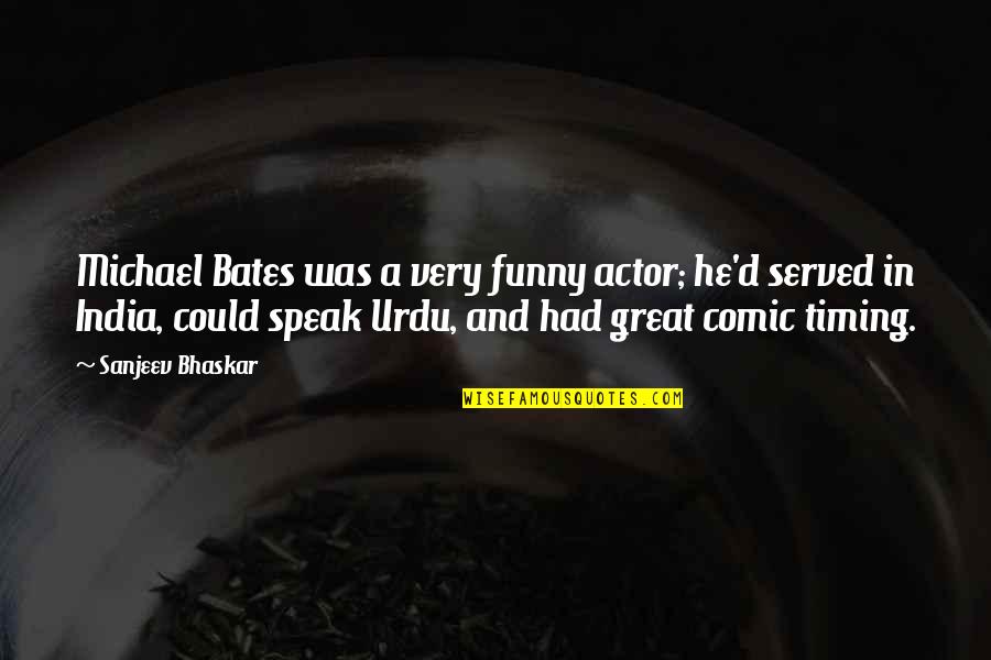 New Year For Someone Special Quotes By Sanjeev Bhaskar: Michael Bates was a very funny actor; he'd