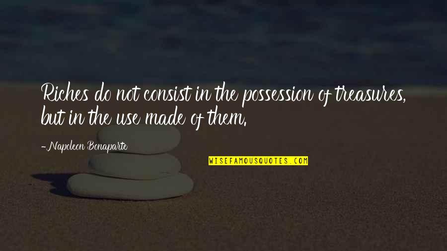 New Year For Teacher Quotes By Napoleon Bonaparte: Riches do not consist in the possession of