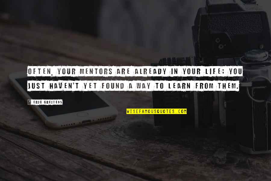 New Year For Teachers Quotes By Eric Greitens: Often, your mentors are already in your life; New Year For Teachers Quotes By Eric Greitens: Often, your mentors are already in your life;