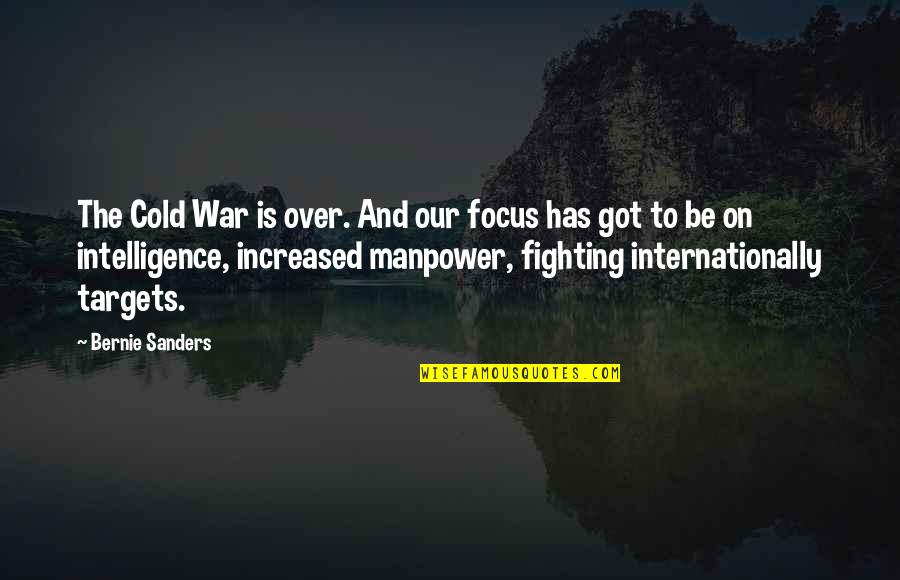 New Year Fortune Quotes By Bernie Sanders: The Cold War is over. And our focus New Year Fortune Quotes By Bernie Sanders: The Cold War is over. And our focus
