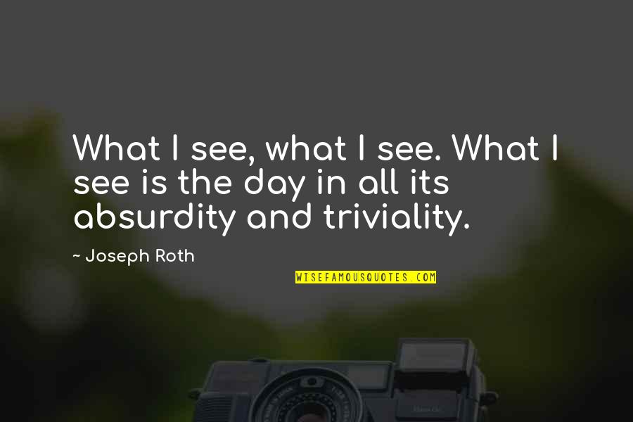New Year Gift For Myself Quotes By Joseph Roth: What I see, what I see. What I