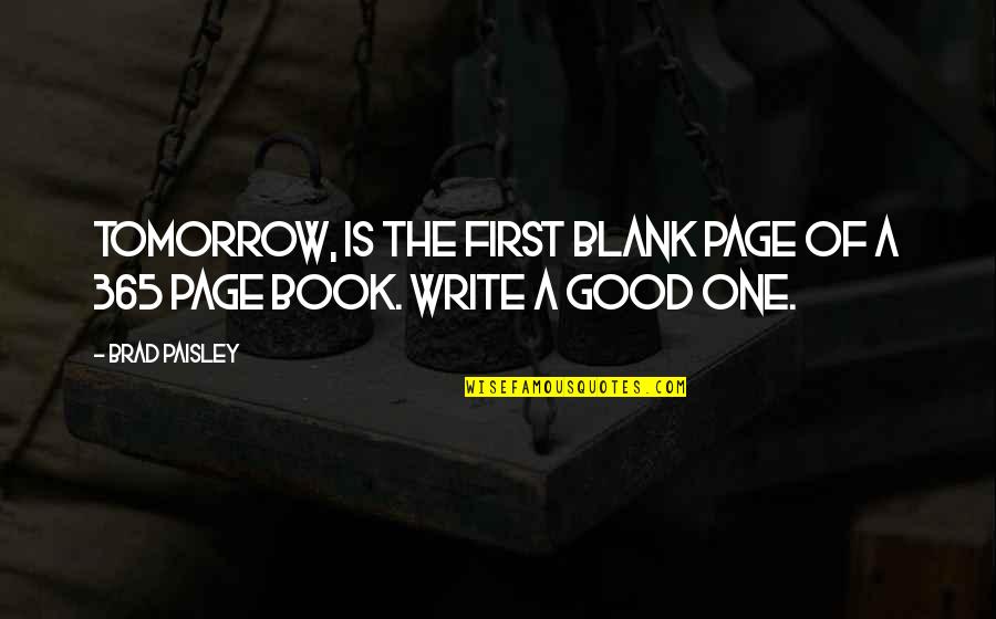New Year Good Quotes By Brad Paisley: Tomorrow, is the first blank page of a
