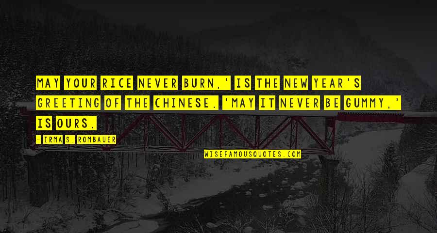 New Year Greeting Quotes By Irma S. Rombauer: May your rice never burn,' is the New