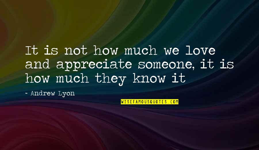 New Year Job Quotes By Andrew Lyon: It is not how much we love and