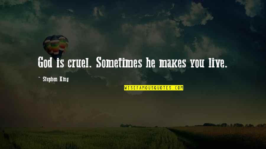 New Year Kid Quotes By Stephen King: God is cruel. Sometimes he makes you live. New Year Kid Quotes By Stephen King: God is cruel. Sometimes he makes you live.