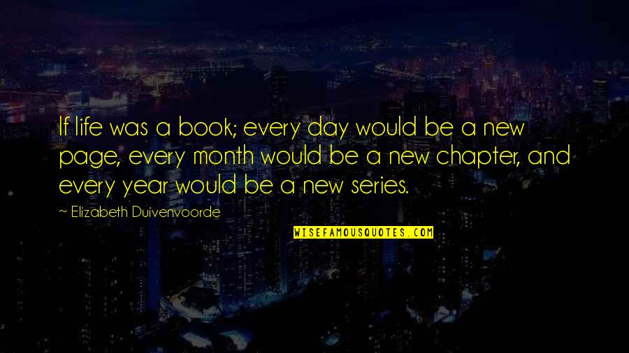 New Year New Month Quotes By Elizabeth Duivenvoorde: If life was a book; every day would