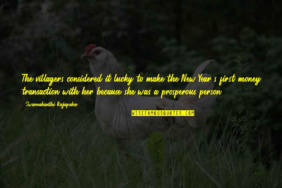 New Year New Person Quotes By Swarnakanthi Rajapakse: The villagers considered it lucky to make the