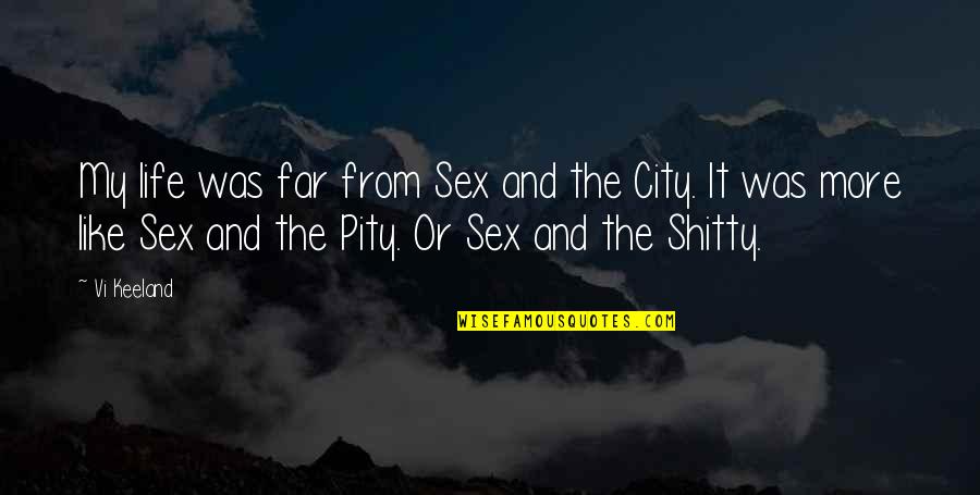 New Year New Skin Quotes By Vi Keeland: My life was far from Sex and the New Year New Skin Quotes By Vi Keeland: My life was far from Sex and the