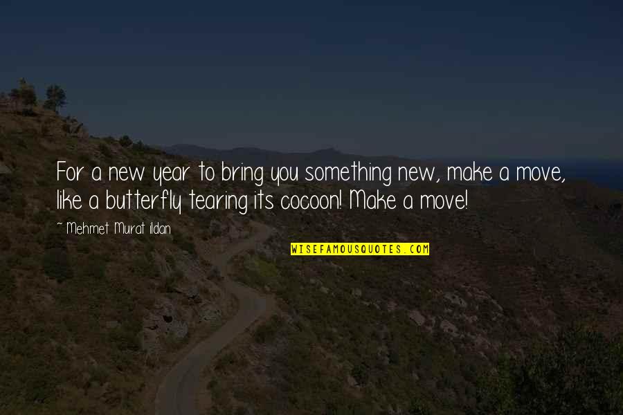 New Year New You Quotes By Mehmet Murat Ildan: For a new year to bring you something