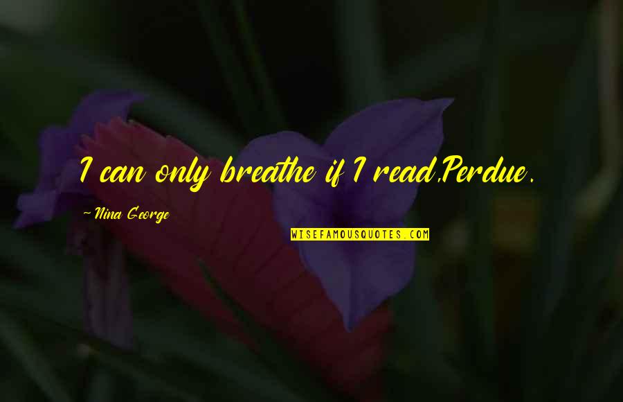 New Year Pictures Quotes By Nina George: I can only breathe if I read,Perdue.