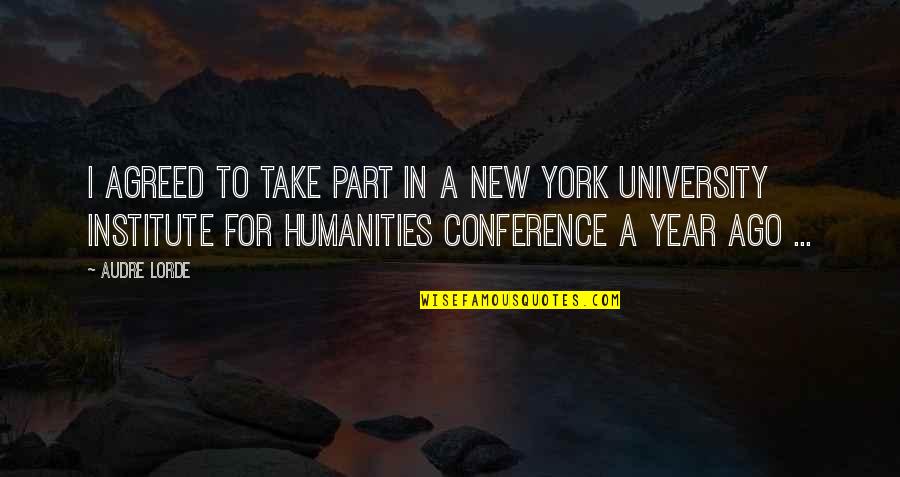 New Year Quotes By Audre Lorde: I agreed to take part in a New New Year Quotes By Audre Lorde: I agreed to take part in a New