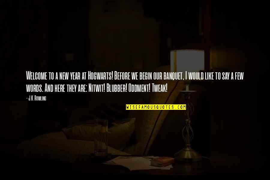New Year Quotes By J.K. Rowling: Welcome to a new year at Hogwarts! Before New Year Quotes By J.K. Rowling: Welcome to a new year at Hogwarts! Before