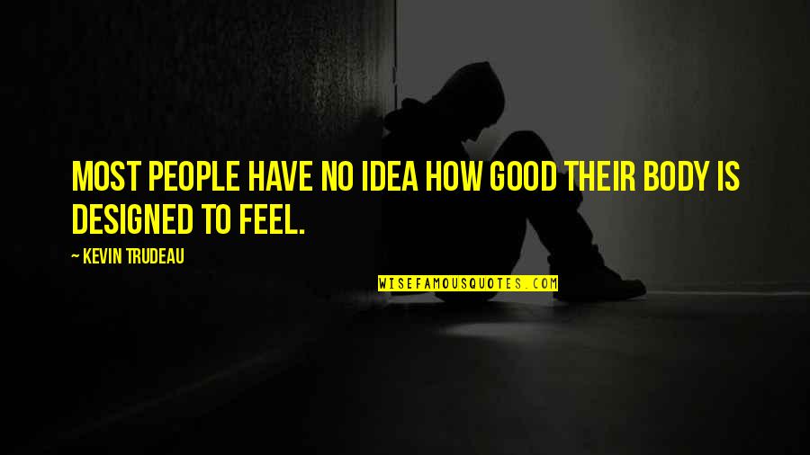 New Year Quotes By Kevin Trudeau: Most people have no idea how good their