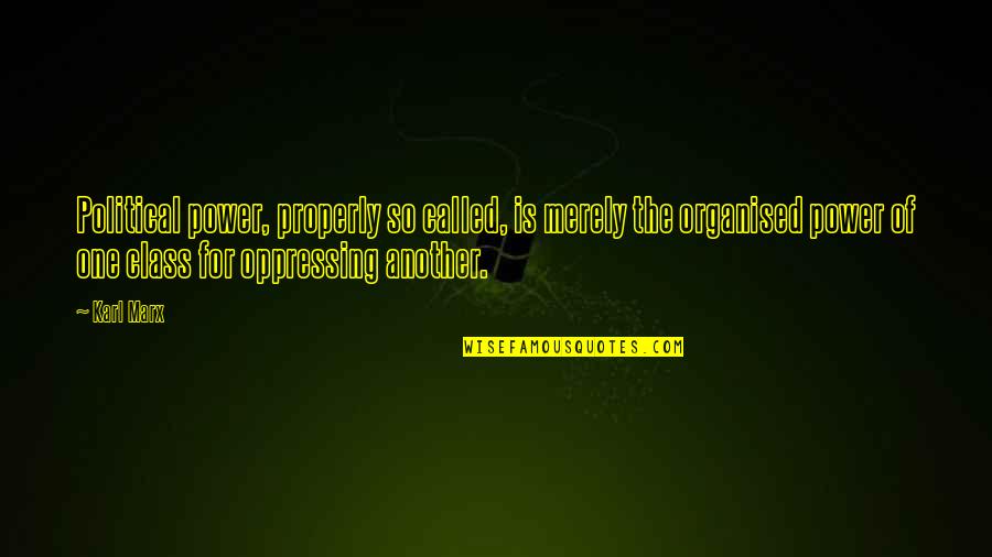 New Year Religious Quotes By Karl Marx: Political power, properly so called, is merely the