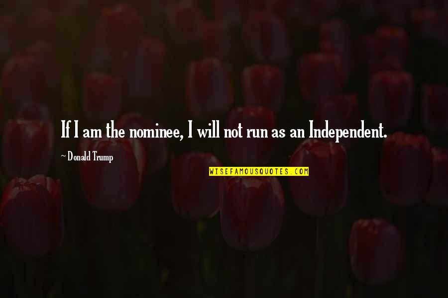 New Year Review Quotes By Donald Trump: If I am the nominee, I will not New Year Review Quotes By Donald Trump: If I am the nominee, I will not