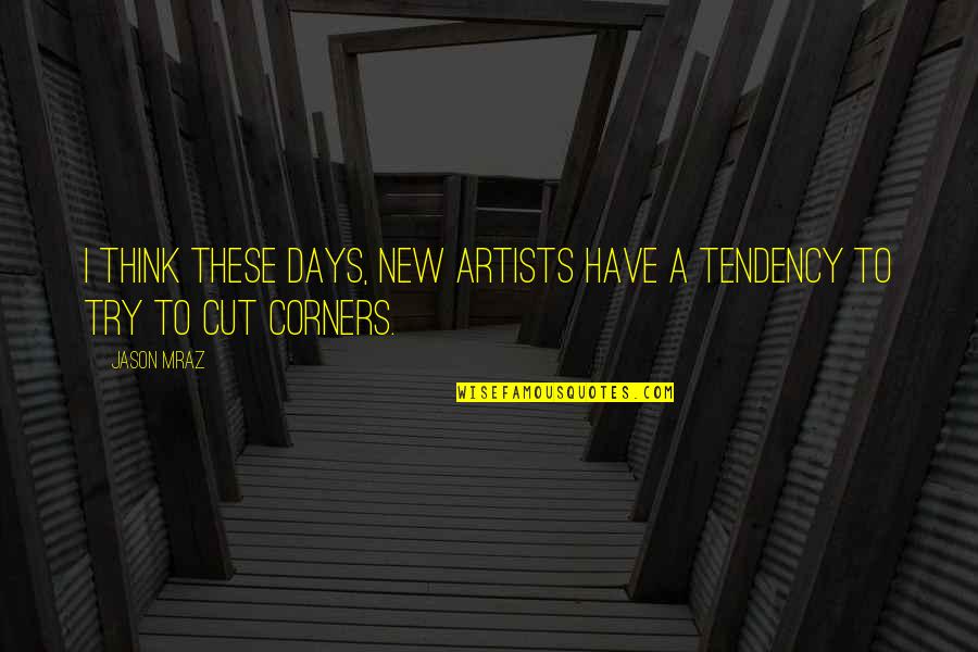 New Year Transition Quotes By Jason Mraz: I think these days, new artists have a