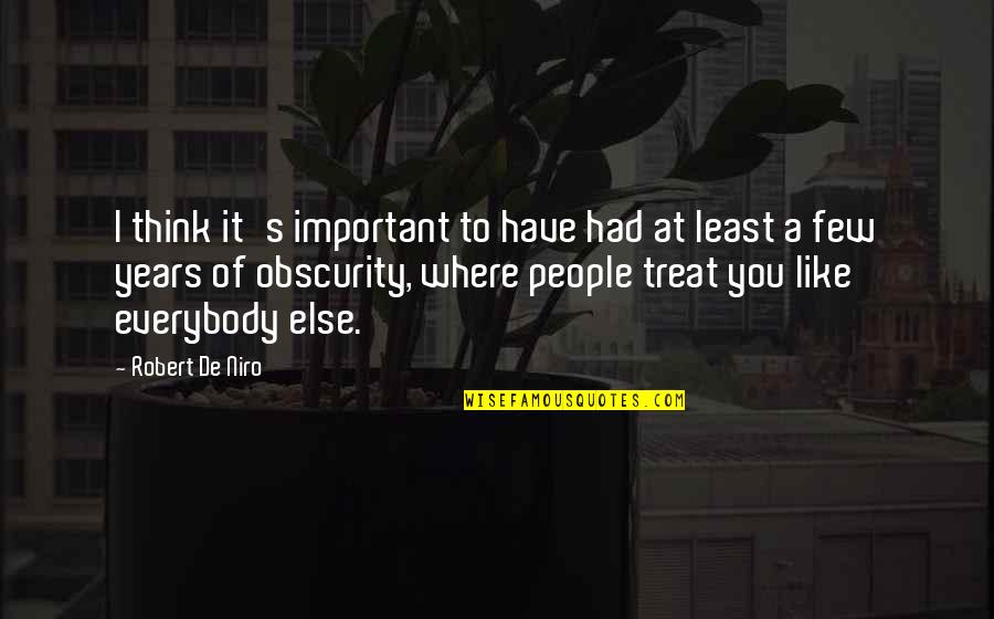 New Year With Boyfriend Quotes By Robert De Niro: I think it's important to have had at