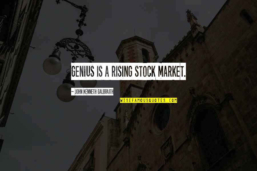 New Year With Pictures Quotes By John Kenneth Galbraith: Genius is a rising stock market.