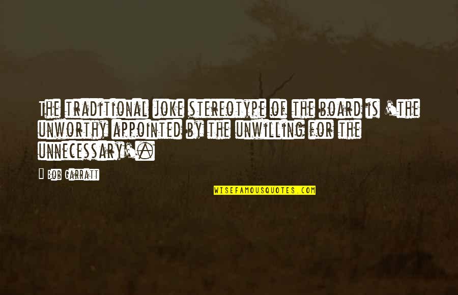 New Years 2022 Quotes By Bob Garratt: The traditional joke stereotype of the board is New Years 2022 Quotes By Bob Garratt: The traditional joke stereotype of the board is